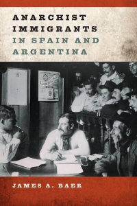 Omslagafbeelding: Anarchist Immigrants in Spain and Argentina 9780252038990