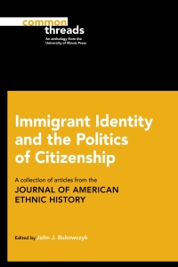 Cover image: Immigrant Identity and the Politics of Citizenship 9780252082290