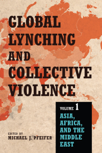 Omslagafbeelding: Global Lynching and Collective Violence: Volume 1 9780252040801