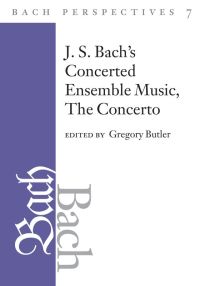 Cover image: Bach Perspectives, Volume 7: J. S. Bach's Concerted Ensemble Music 9780252031656