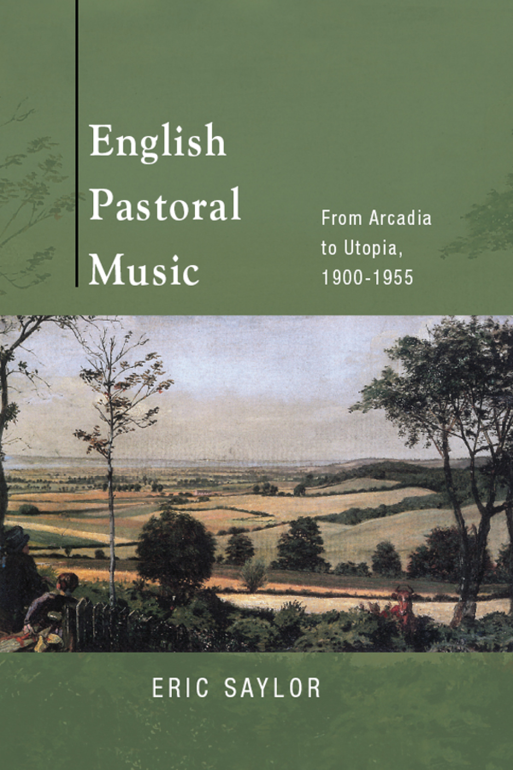 English Pastoral Music From Arcadia to Utopia, 1900-1955