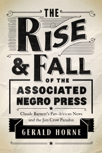 Titelbild: The Rise and Fall of the Associated Negro Press 9780252041198