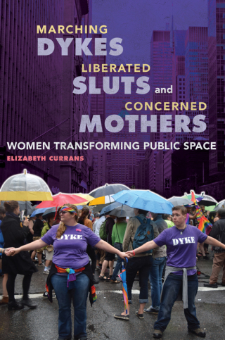 Cover image: Marching Dykes, Liberated Sluts, and Concerned Mothers 9780252082801