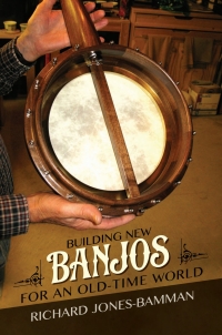 表紙画像: Building New Banjos for an Old-Time World 9780252041303
