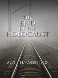 Cover image: The End of the Holocaust 9780253011978