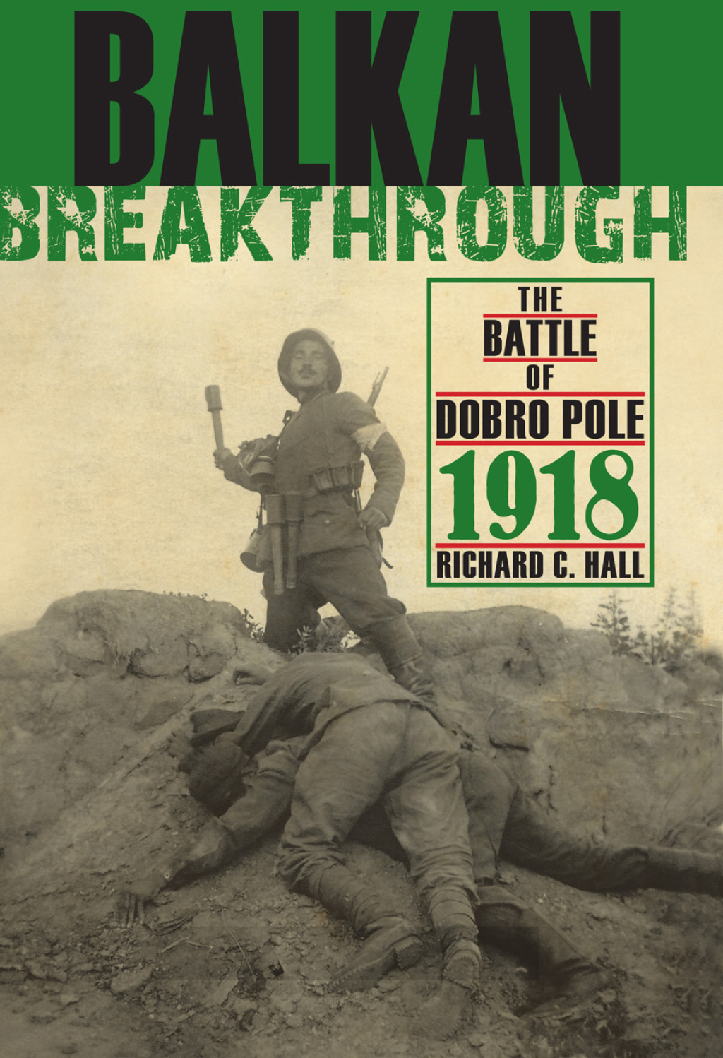 Balkan Breakthrough The Battle of Dobro Pole 1918