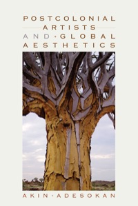 Cover image: Postcolonial Artists and Global Aesthetics 9780253223456