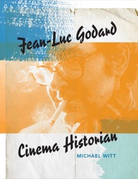 Cover image: Jean-Luc Godard, Cinema Historian 9780253007223