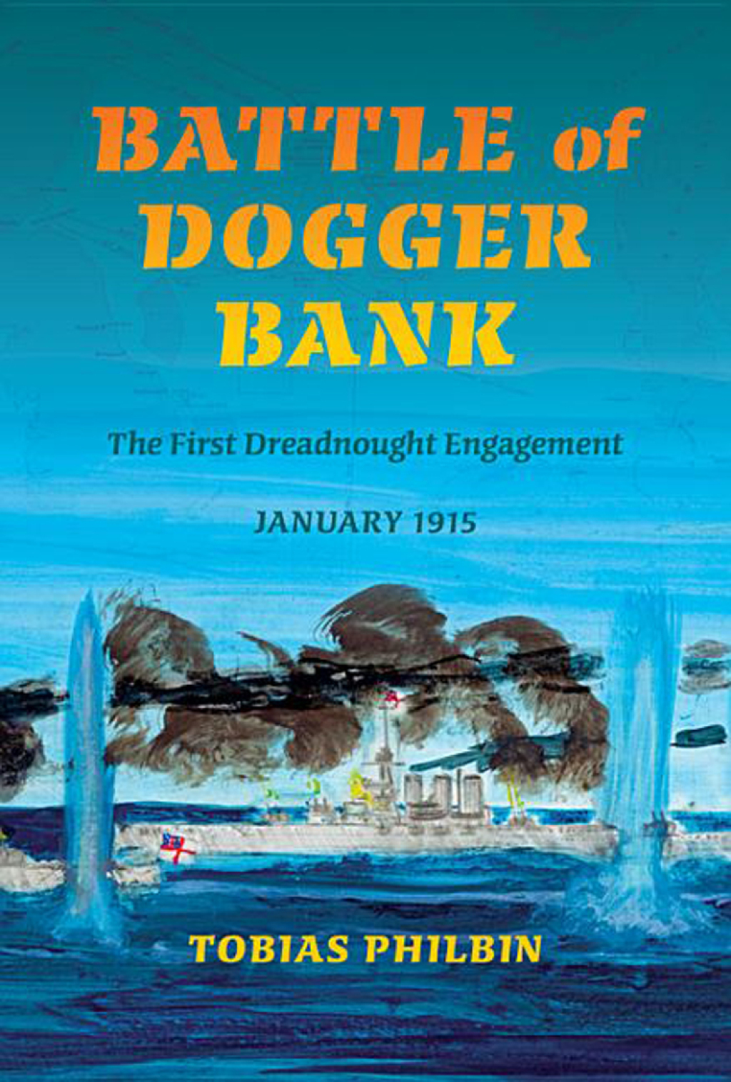 Battle of Dogger Bank The First Dreadnought Engagement, January 1915