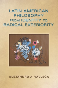 Cover image: Latin American Philosophy from Identity to Radical Exteriority 9780253012579