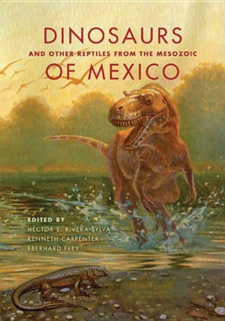 Cover image: Dinosaurs and Other Reptiles from the Mesozoic of Mexico 9780253011831