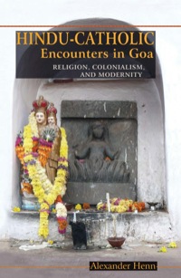 صورة الغلاف: Hindu-Catholic Encounters in Goa 9780253012944