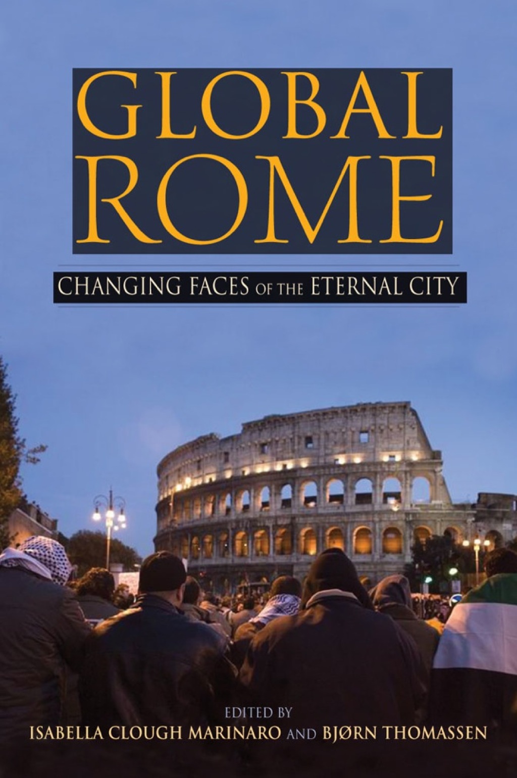 Global Rome Changing Faces of the Eternal City