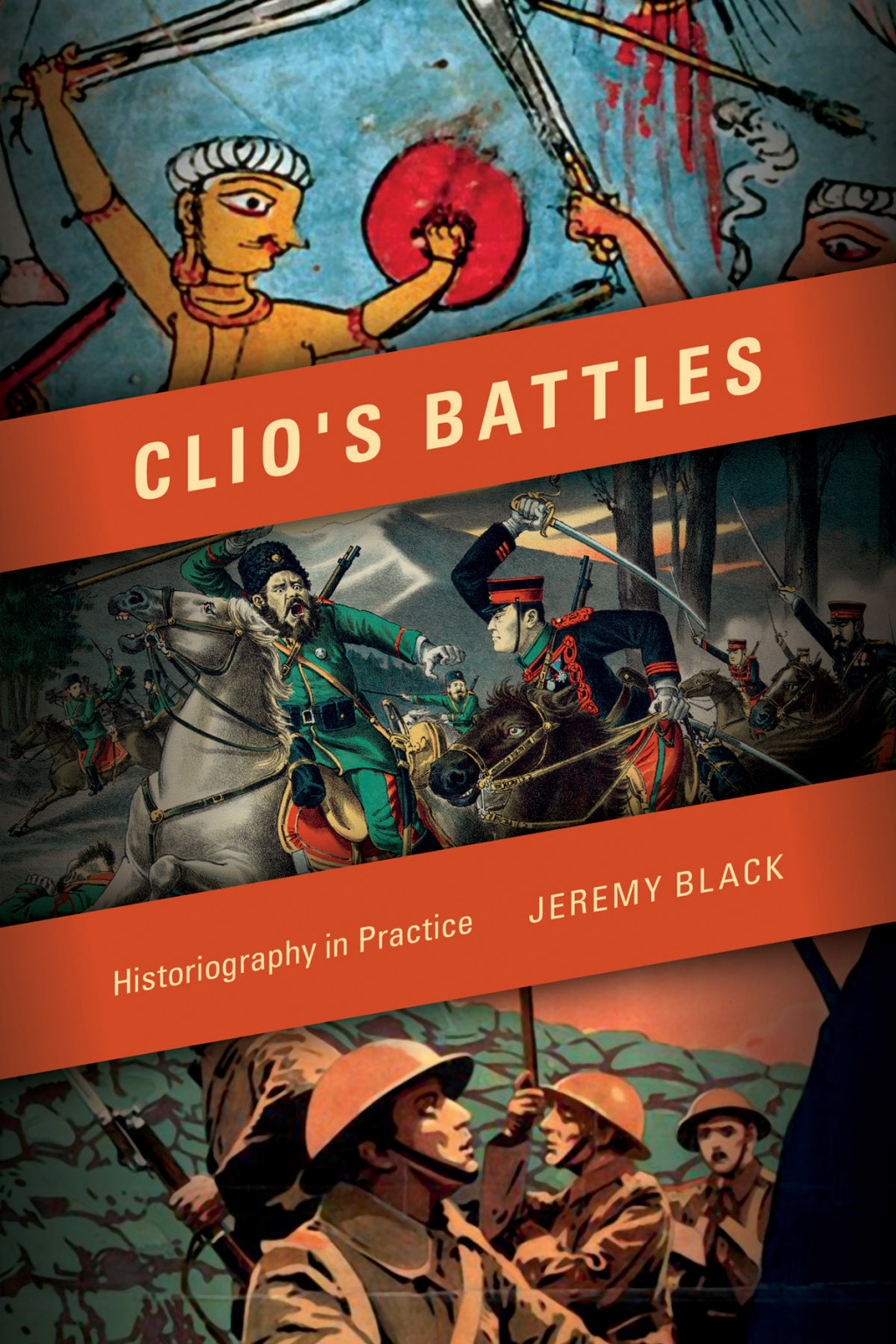 Clio’s Battles Historiography in Practice