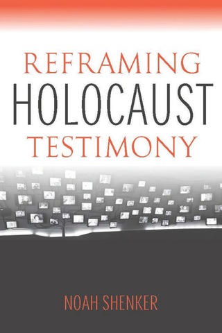 Cover image: Reframing Holocaust Testimony 9780253017093