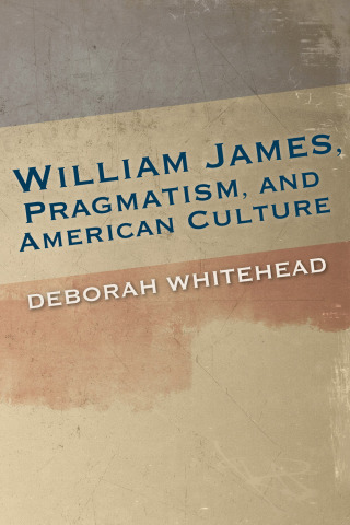 Titelbild: William James, Pragmatism, and American Culture 9780253018182