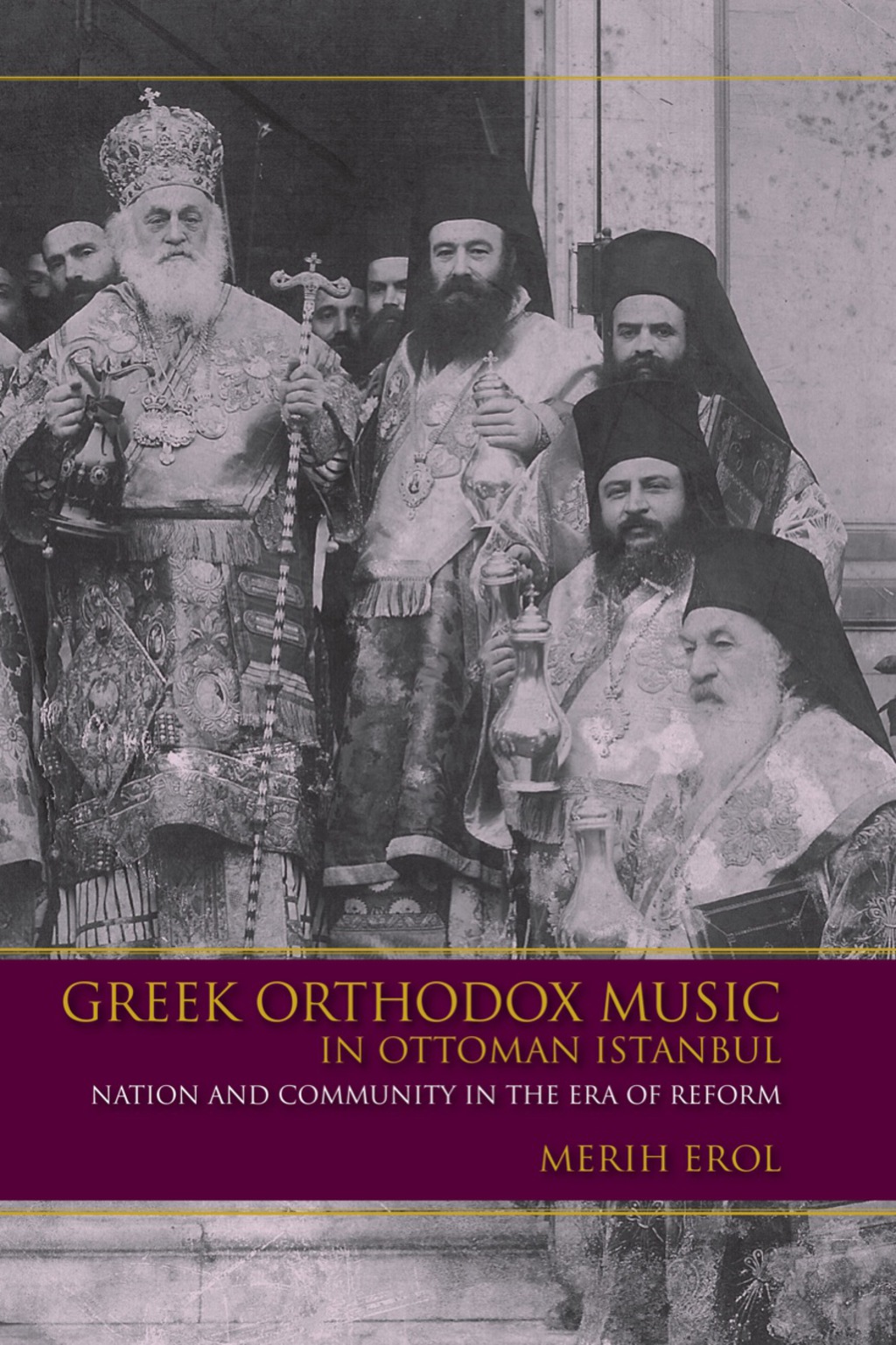 Greek Orthodox Music in Ottoman Istanbul Nation and Community in the Era of Reform