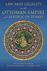 Cover image: Law and Legality in the Ottoman Empire and Republic of Turkey 9780253020925