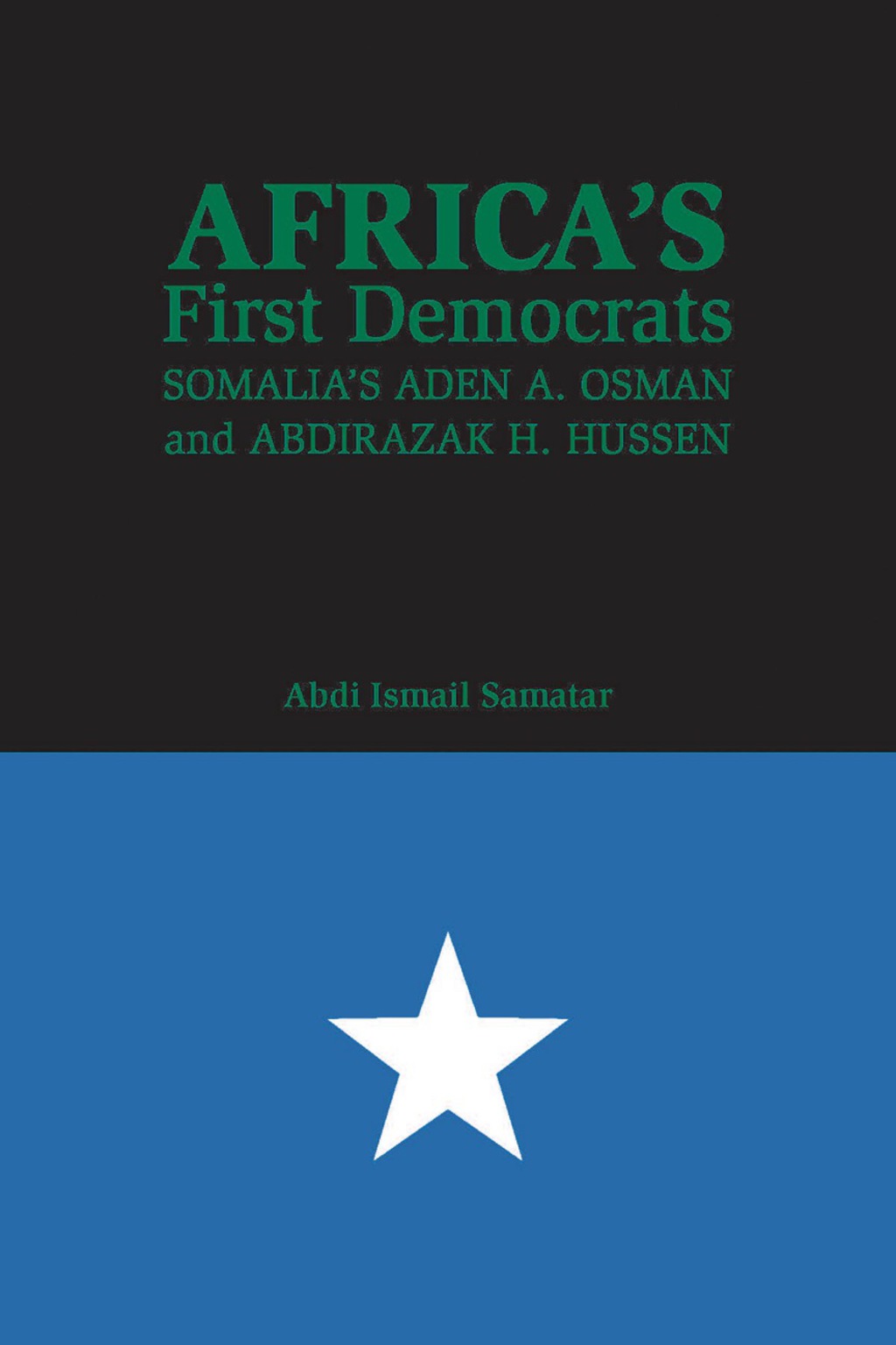 Africa’s First Democrats Somalia’s Aden A. Osman and Abdirazak H. Hussen