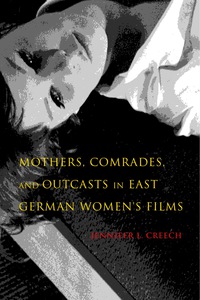 Cover image: Mothers, Comrades, and Outcasts in East German Women's Films 9780253022691
