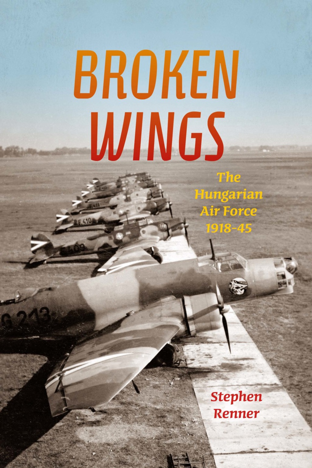 Broken Wings The Hungarian Air Force, 1918–45