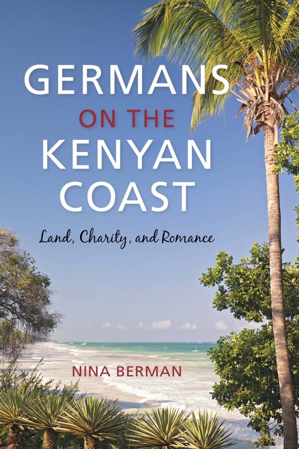 Germans on the Kenyan Coast Land, Charity, and Romance