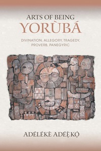 Omslagafbeelding: Arts of Being Yoruba 9780253026491