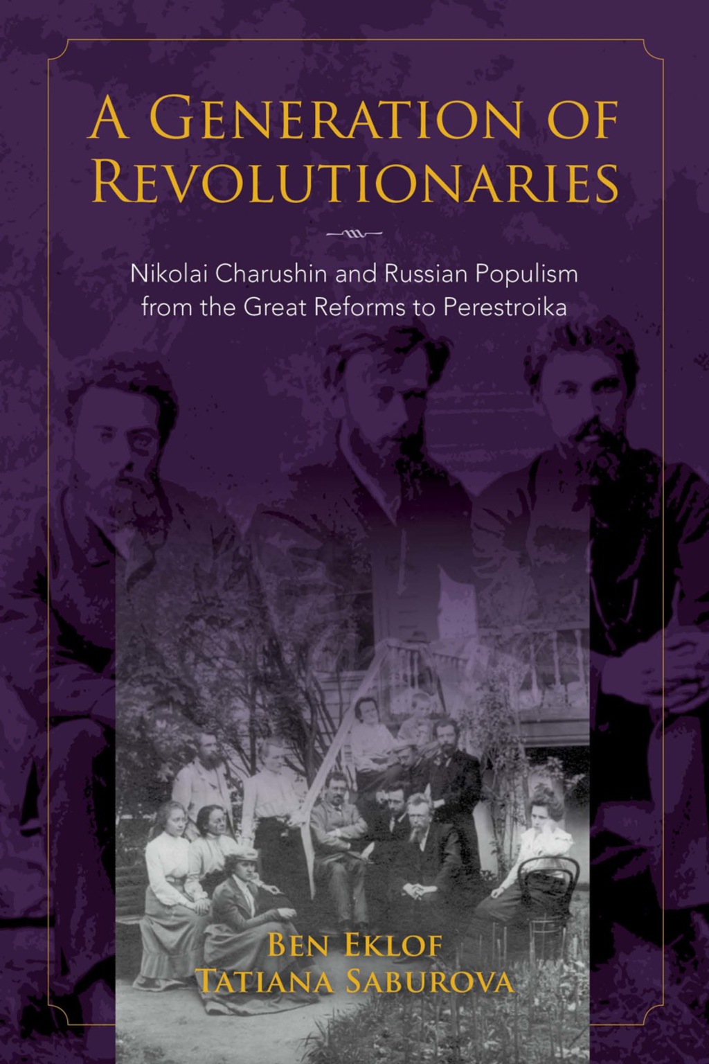 A Generation of Revolutionaries Nikolai Charushin and Russian Populism from the Great Reforms to Perestroika