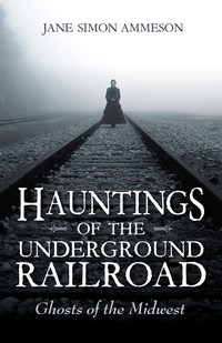 Titelbild: Hauntings of the Underground Railroad 9781626195615