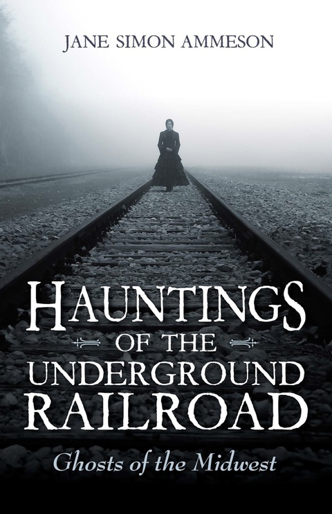 Hauntings of the Underground Railroad: Ghosts of the Midwest - FULL INSTANT DOWNLOAD | PDF DOCX EPUB