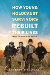 Cover image: How Young Holocaust Survivors Rebuilt Their Lives 9780253033130