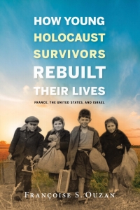 表紙画像: How Young Holocaust Survivors Rebuilt Their Lives 9780253033956