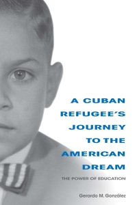 صورة الغلاف: A Cuban Refugee's Journey to the American Dream 9780253037008