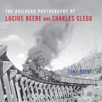 Omslagafbeelding: The Railroad Photography of Lucius Beebe and Charles Clegg 9780253036674