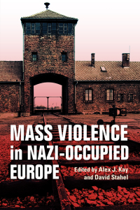 Imagen de portada: Mass Violence in Nazi-Occupied Europe 9780253036810