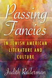 صورة الغلاف: Passing Fancies in Jewish American Literature and Culture 9780253036964