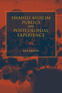 صورة الغلاف: Swahili Muslim Publics and Postcolonial Experience 9780253037534
