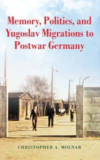 Immagine di copertina: Memory, Politics, and Yugoslav Migrations to Postwar Germany 9780253037725