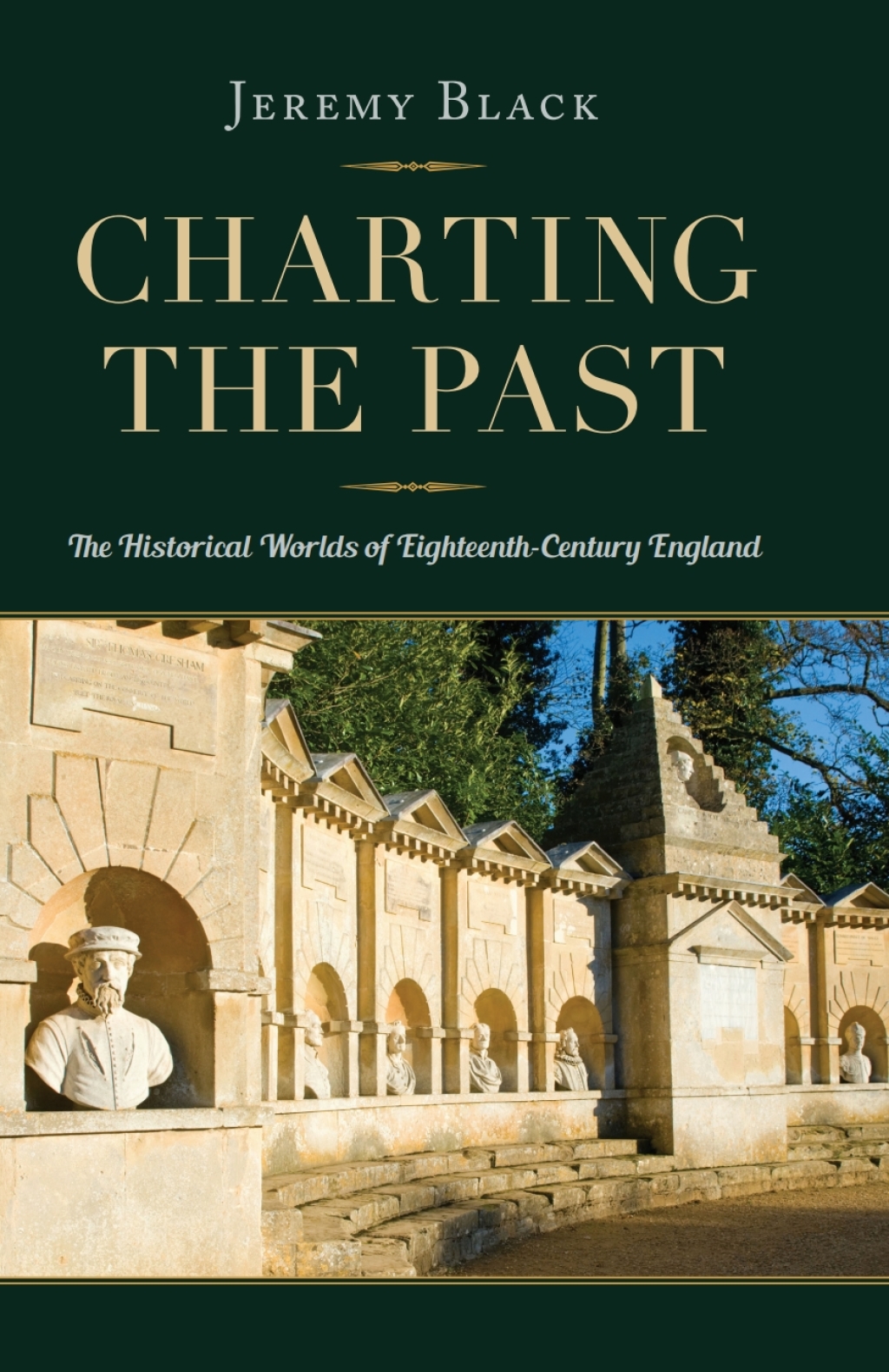 Charting the Past The Historical Worlds of Eighteenth-Century England