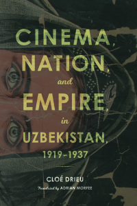 Cover image: Cinema, Nation, and Empire in Uzbekistan, 1919–1937 9780253037848