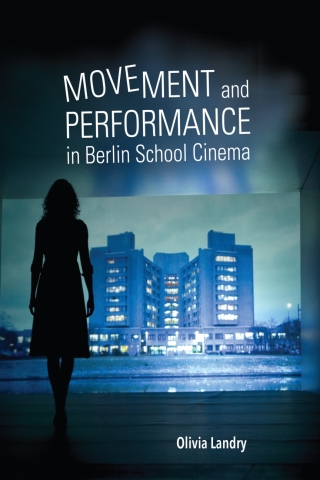 Cover image: Movement and Performance in Berlin School Cinema 9780253038029