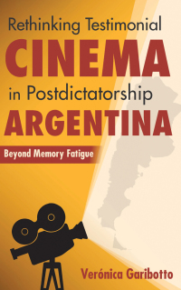 Omslagafbeelding: Rethinking Testimonial Cinema in Postdictatorship Argentina 9780253038500
