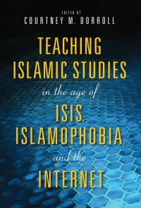 Cover image: Teaching Islamic Studies in the Age of ISIS, Islamophobia, and the Internet 9780253039798