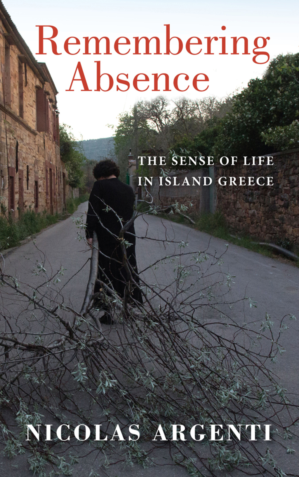 Remembering Absence The Sense of Life in Island Greece