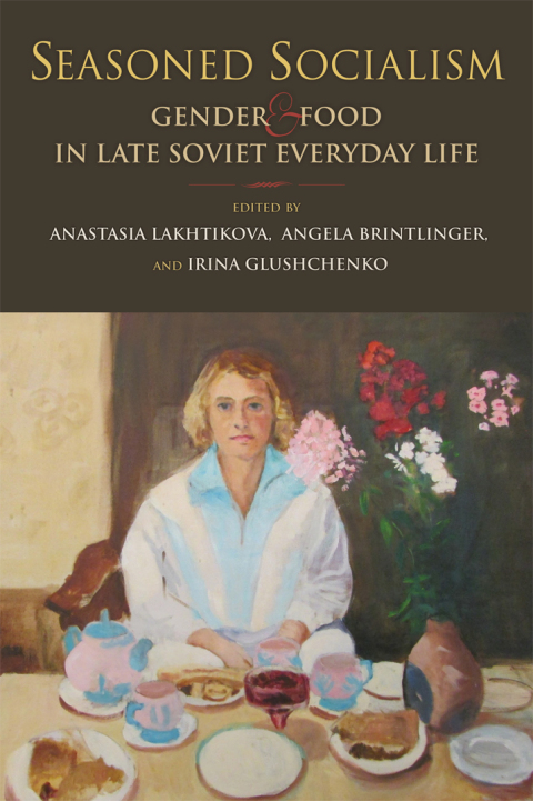 Seasoned Socialism: Gender & Food in Late Soviet Everyday Life - FULL INSTANT DOWNLOAD | PDF DOCX EPUB