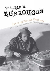 Imagen de portada: William S. Burroughs Cutting Up the Century 9780253041326