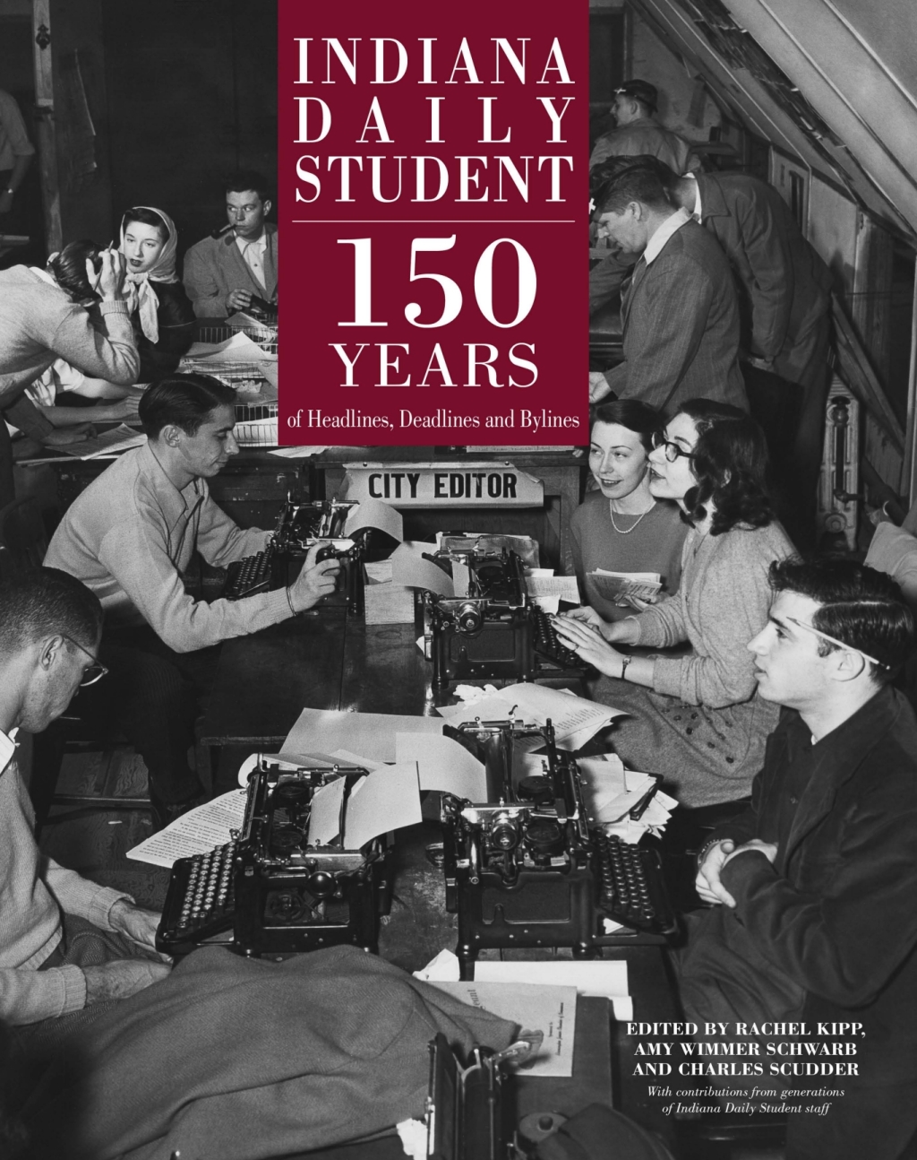 Indiana Daily Student 150 Years of Headlines, Deadlines and Bylines