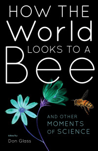 Immagine di copertina: How the World Looks to a Bee 9780253046253