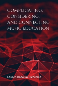 Imagen de portada: Complicating, Considering, and Connecting Music Education 9780253047373