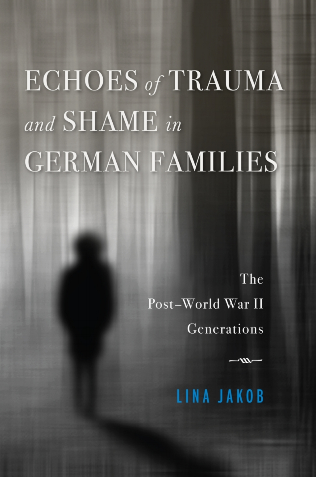 Echoes of Trauma and Shame in German Families The Post–World War II Generations